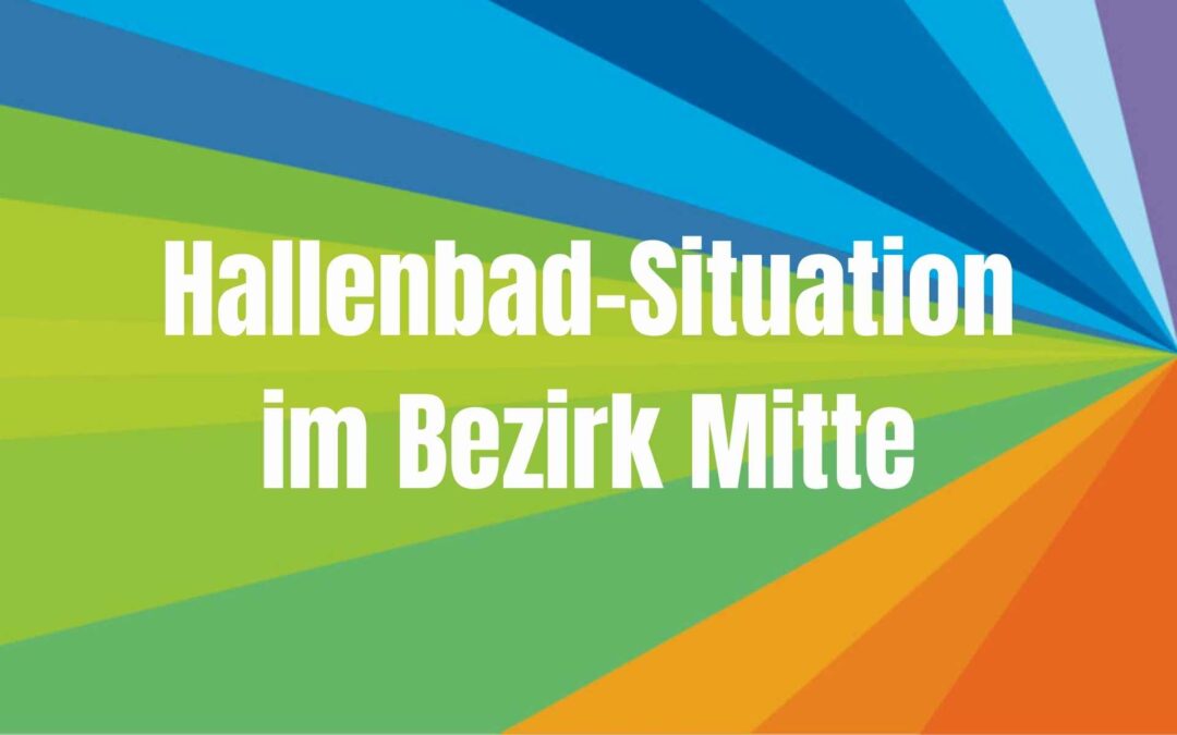 Aktuelle Situation Hallenbäder Bezirk Berlin-Mitte
