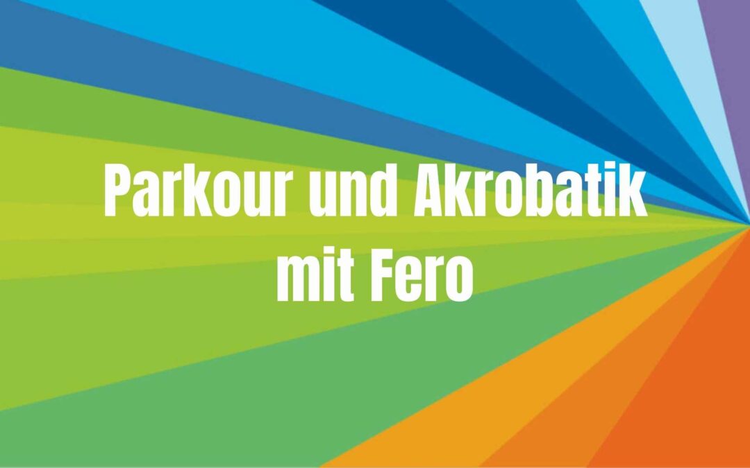 Parkour und Akrobatik mit Fero